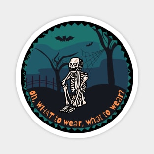 What to Wear? Funny Skeleton Halloween Magnet